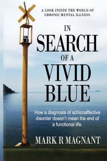 In Search of a Vivid Blue: How a Diagnosis of Schizoaffective Disorder Doesn't Mean the End of a Functional Life.