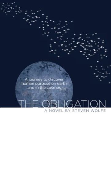 The Obligation: A Journey to Discover Human Purpose on Earth and in the Cosmos