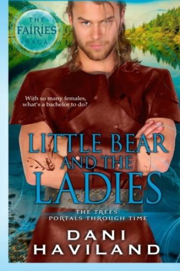 Little Bear and the Ladies: The Fairies Saga - Book Three and a Half