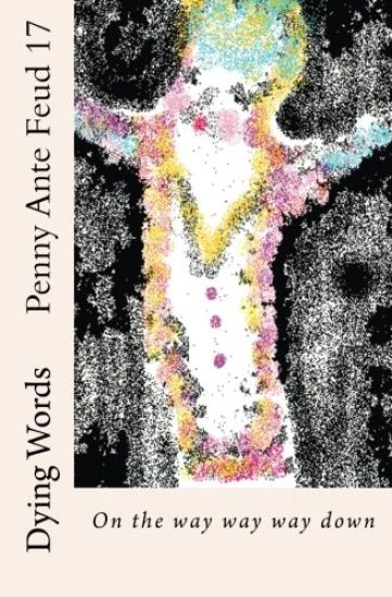 Penny Ante Feud 17: On the Way Way Way Down
