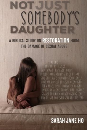 Not Just Somebody's Daughter: A Biblical Study on Restoration from the Damage of Sexual Abuse