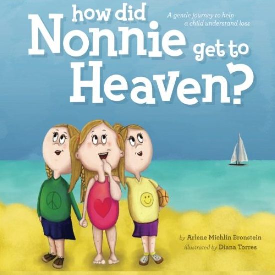 How did Nonnie get to Heaven?: A gentle journey to help a child understand loss