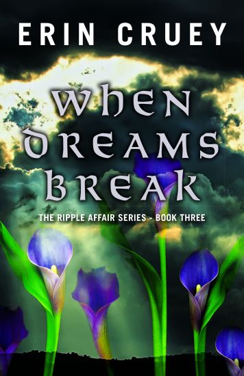 When Dreams Break: The Ripple Affair Series - Book Three