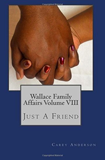 Wallace Family Affairs Volume VIII: Just a Friend