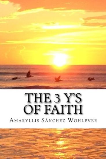 The 3 Y's of Faith: Keys to a Fruitful Walk with God