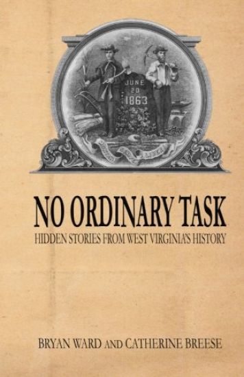 No Ordinary Task: Hidden Stories from West Virginia's History