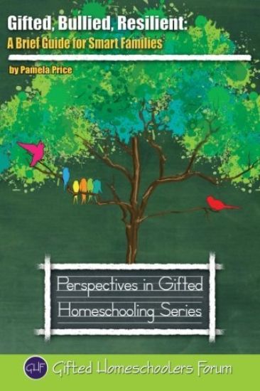 Gifted, Bullied, Resilient: A Brief Guide for Smart Families