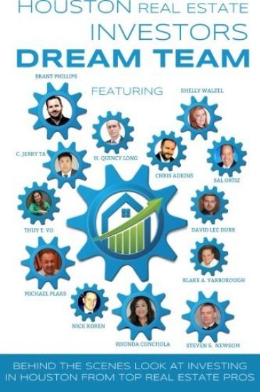 Houston Real Estate Investors Dream Team: Behind the Scenes Look at Investing in Houston from Top Real Estate Pros