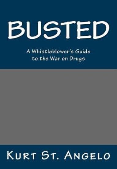 Busted - A Whistleblower's Guide to the War on Drugs: Drugs Are Legal in America's Republics