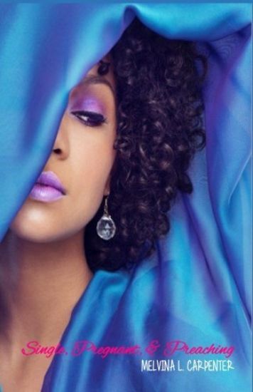 Single, Pregnant and Preaching: Revised Ed.