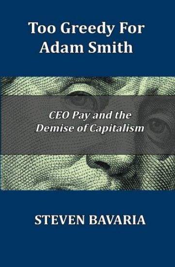 Too Greedy for Adam Smith: CEO Pay and the Demise of Capitalism