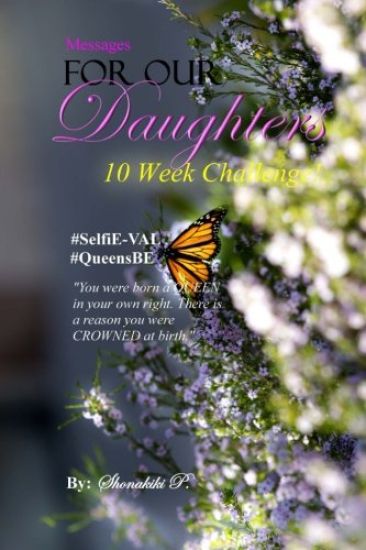 Messages for Our Daughters: #Selfie-Val #Queensbe 10 Week Challenge