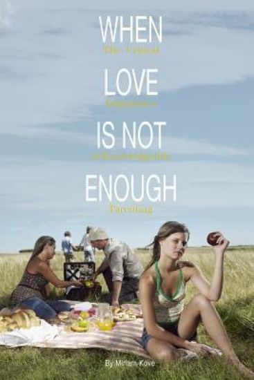 When Love Is Not Enough: The Critical Importance of Knowlegeable Parenting