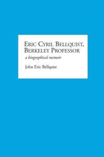 Eric Cyril Bellquist, Berkeley Professor: A Biographical Memoir