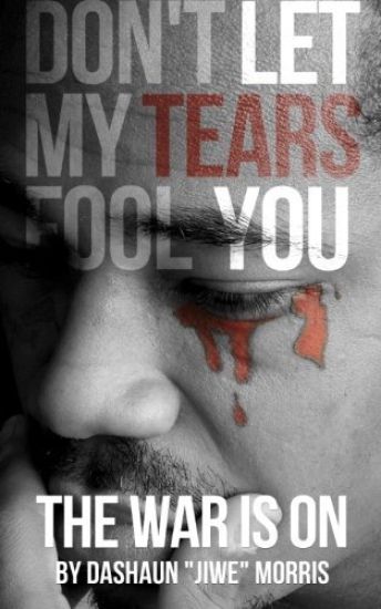 Don't Let My Tears Fool You: The War Is On