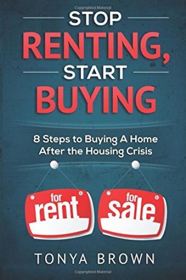 Stop Renting, Start Buying: 8 Steps to Buying a Home After the Housing Crisis