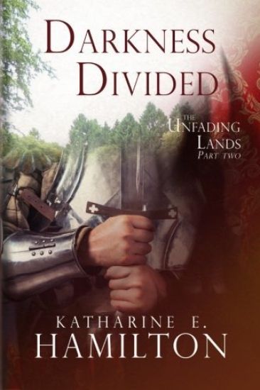 Darkness Divided: Part Two in the Unfading Lands Series