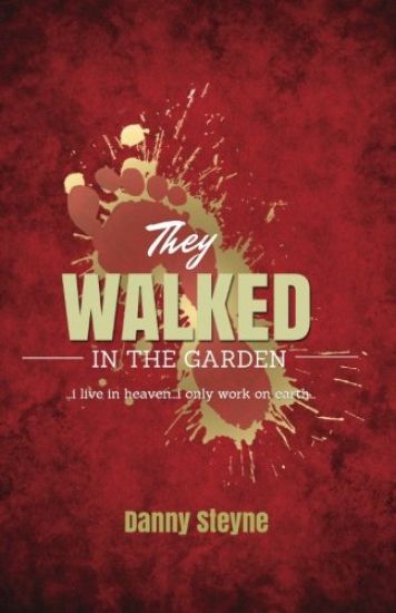 They Walked in the Garden: I Live in Heaven, I Only Work on Earth