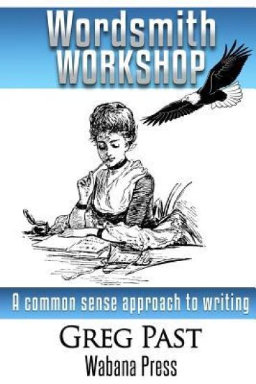 Wordsmith Workshop: A Common Sense Approach to Writing and Publishing a Novel