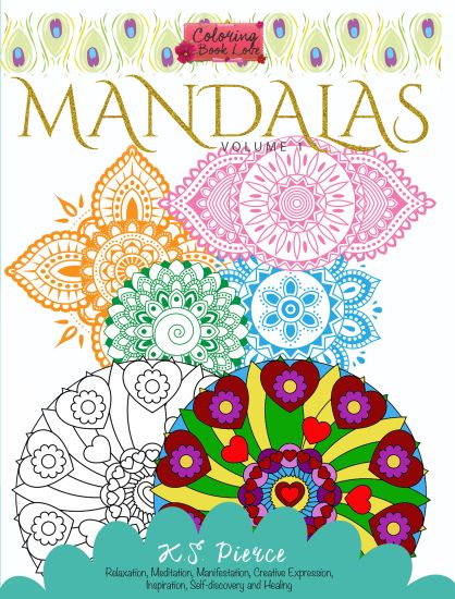 Coloring Book Love Mandalas: Relaxation, Meditation, Manifestation, Creative Expression, Inspiration, Self-Discovery and Healing