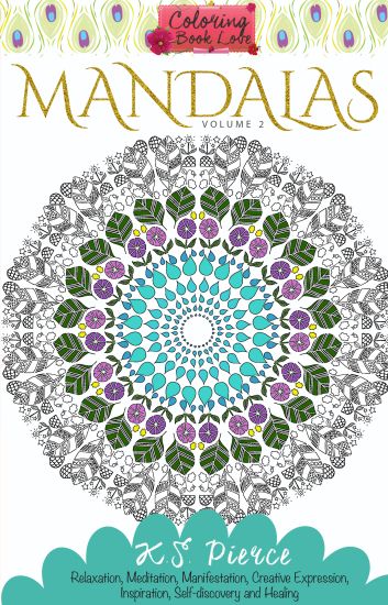 Coloring Book Love Mandalas Volume 2: Relaxation, Meditation, Manifestation, Creative Expression, Inspiration, Self-discovery and Healing