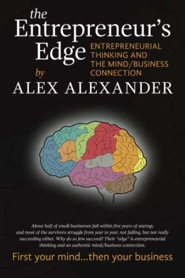 The Entrepreneur's Edge: Entrepreneurial Thinking and the Mind/Business Connection