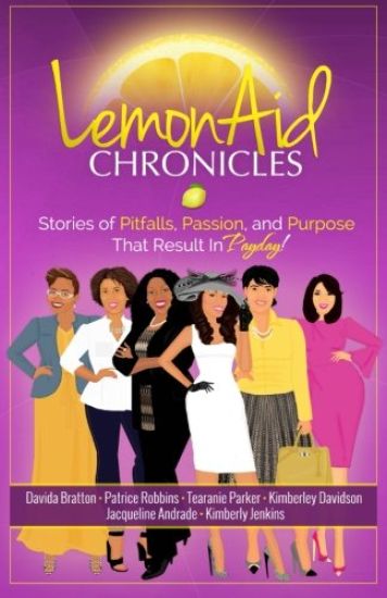 LemonAid Chronicles: Stories of Pitfalls, Passion, and Purpose That Result in Payday