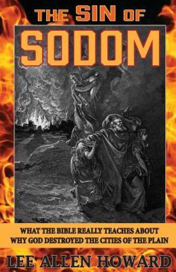 The Sin of Sodom: What the Bible Really Teaches about Why God Destroyed the Cities of the Plain