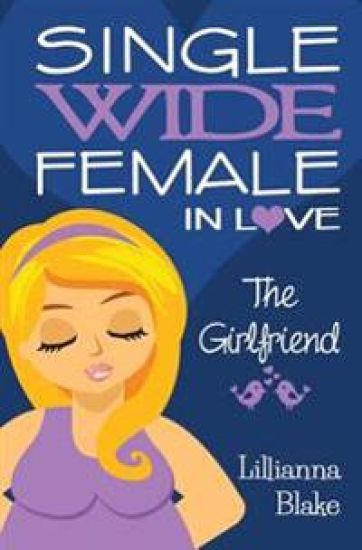 The Girlfriend (Single Wide Female in Love, Book 2)
