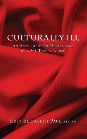 Culturally Ill: An Assessment of Healthcare by a Va Travel Nurse