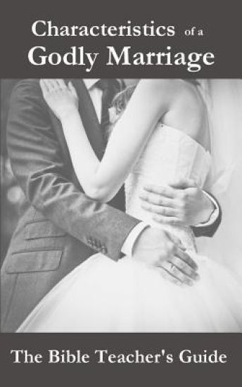 Characteristics of a Godly Marriage