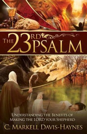 The 23rd Psalm: Understanding the Benefits of Making the Lord Your Shepherd