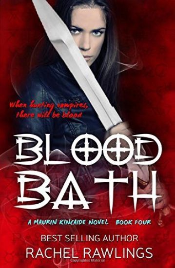 Blood Bath: Book Four the Maurin Kincaide Series