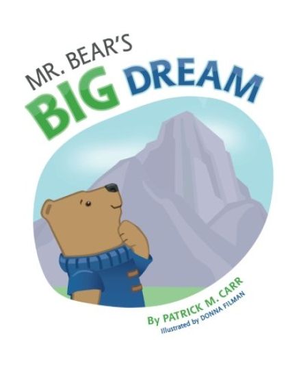 Mr. Bear's Big Dream: Overcoming Life's Challenges Through Determination and Perseverance