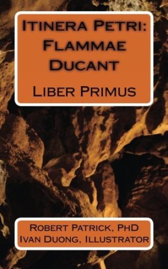 Itinera Petri: Flammae Ducant: Liber Primus