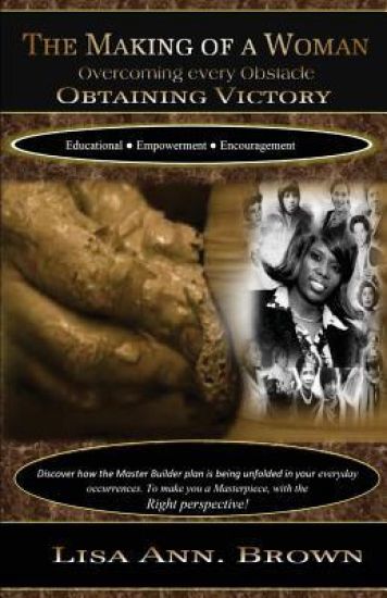 The Making of a Woman Overcoming Every Obastacle Obtaining Victory