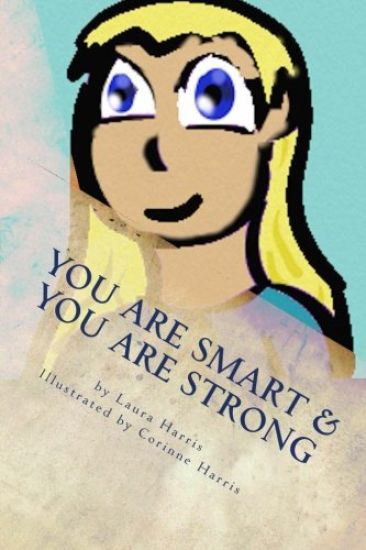 YOU Are Smart & YOU Are Strong: A Book of Empowerment For Children