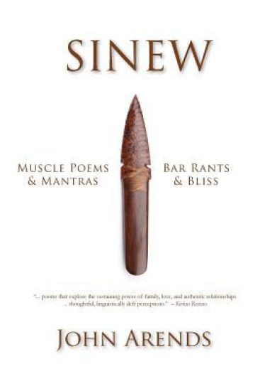 Sinew: Muscle Poems & Mantras, Bar Rants & Bliss