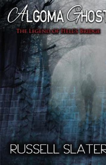 Algoma Ghost: The Legend of Hell's Bridge