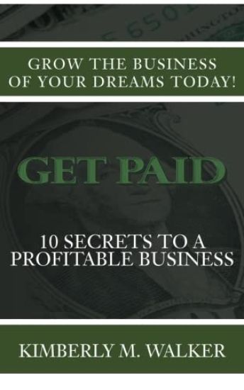 Get Paid: 10 Secrets to a Profitable Business