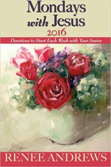 Mondays with Jesus 2016: Devotions to Begin Each Week of the Year