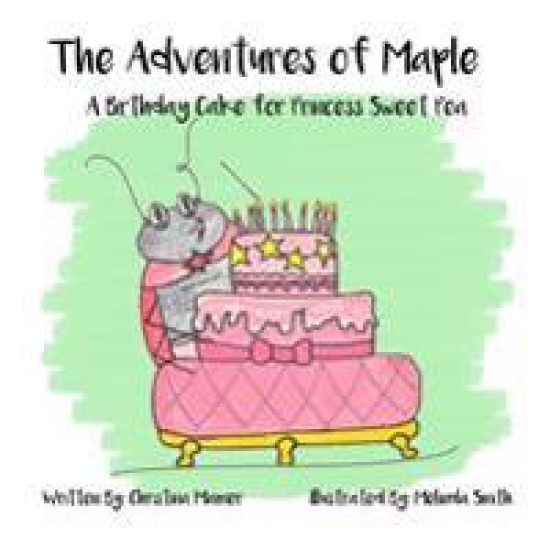 The Adventures of Maple: A Birthday Cake for Princess Sweet Pea