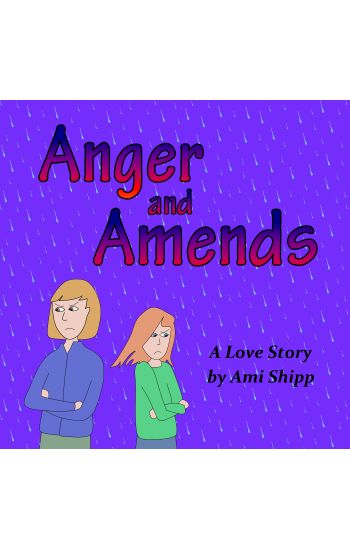 Anger and Amends: A Love Story