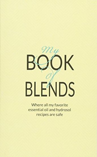 My Book Of Blends: Where I keep all my favorite essential oils and hydrosol blend recipes safe