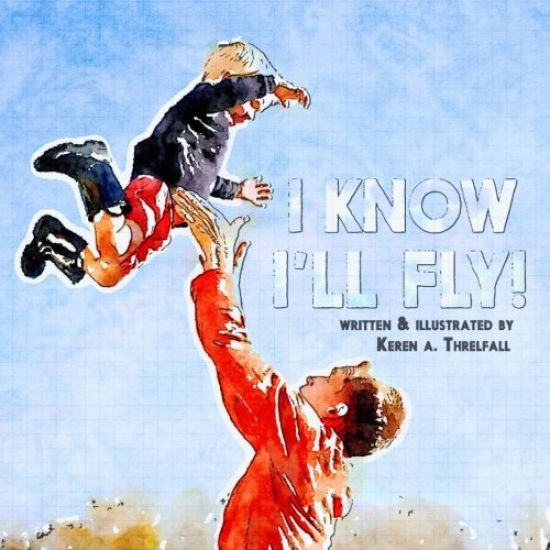 I Know I'll Fly!: Dreams of a Little Boy
