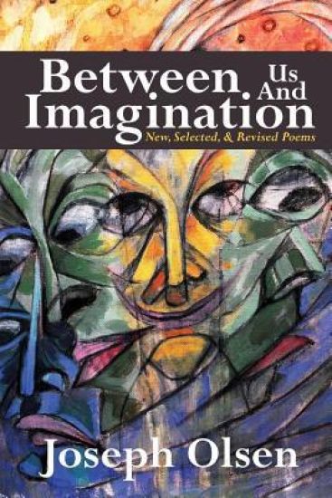 Between Us And Imagination: New & Revised Poems