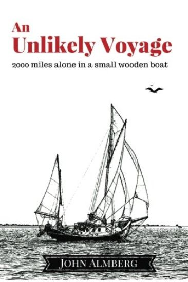 An Unlikely Voyage: 2000 Miles Alone in a Small Wooden Boat
