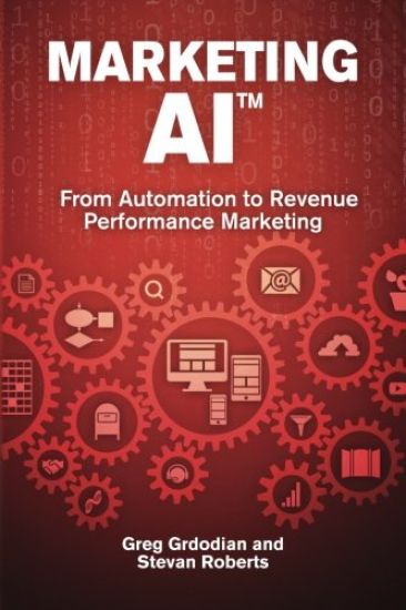 Marketing AI(TM): From Automation to Revenue Performance Marketing