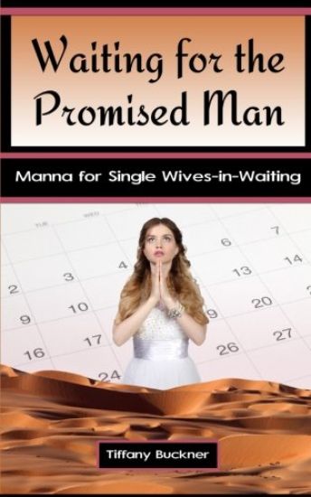 Waiting for the Promised Man: Manna for Single Wives-In-Waiting