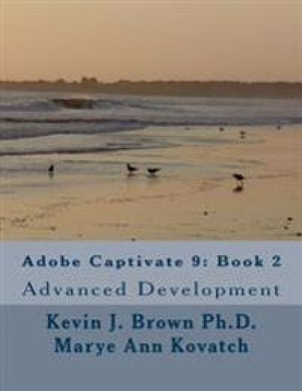 Adobe Captivate 9: Book 2: Advanced Development